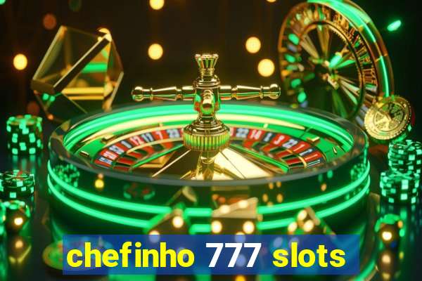 chefinho 777 slots